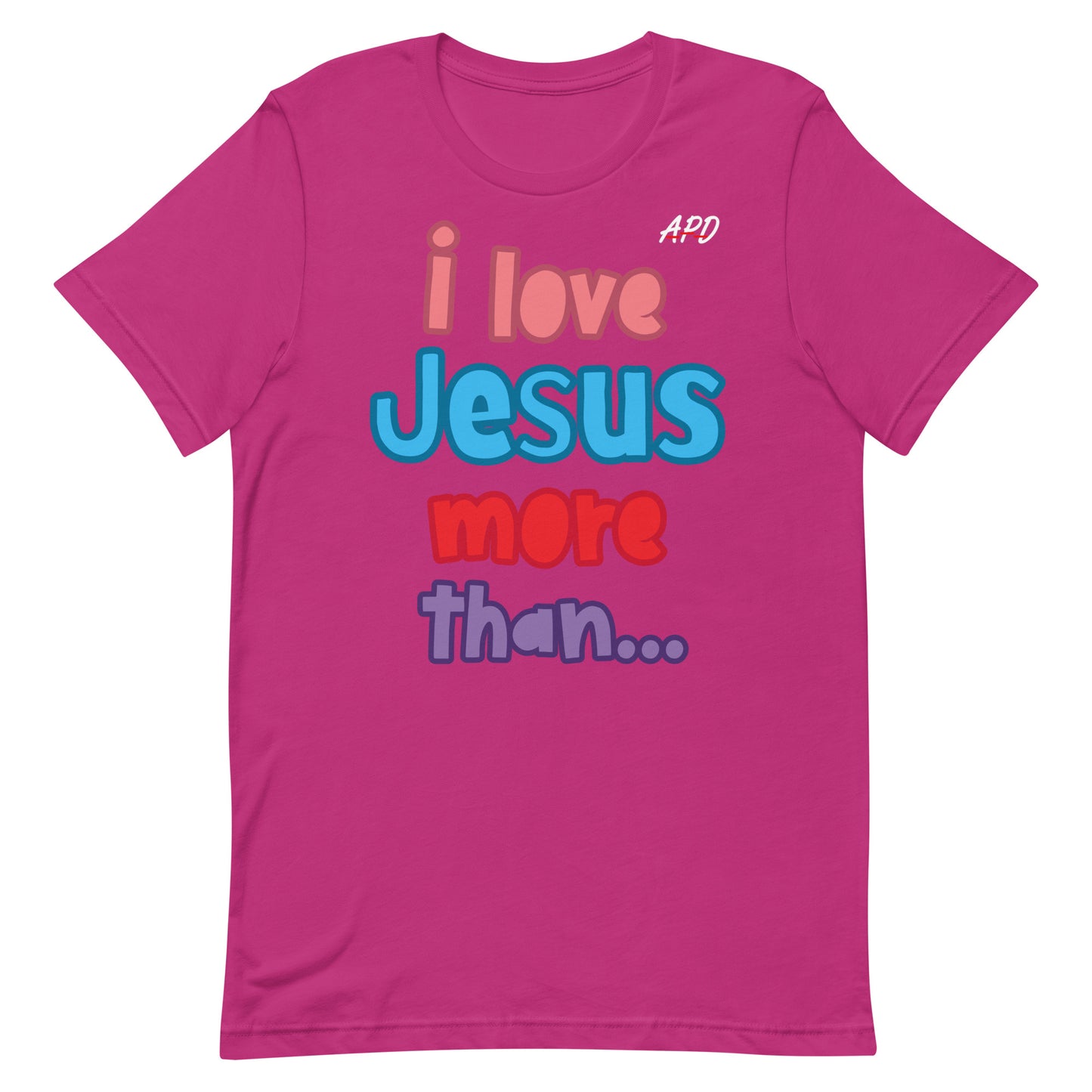 APD I Love Jesus More Than Short Sleeve Tee