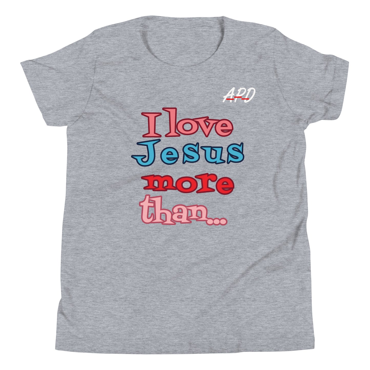 APD I Love Jesus More Than Tee