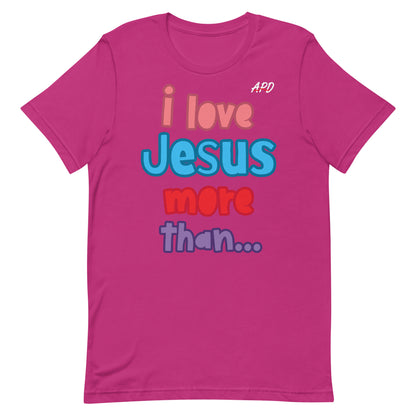 APD I Love Jesus More Than Short Sleeve Tee