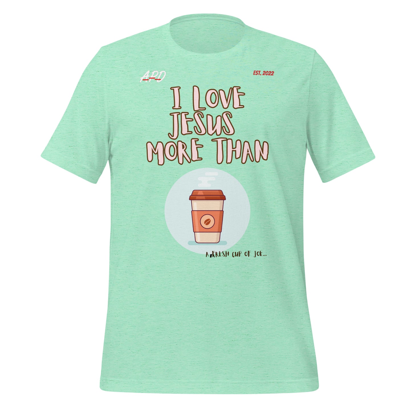 APD I Love Jesus More Than Short Sleeve Tee