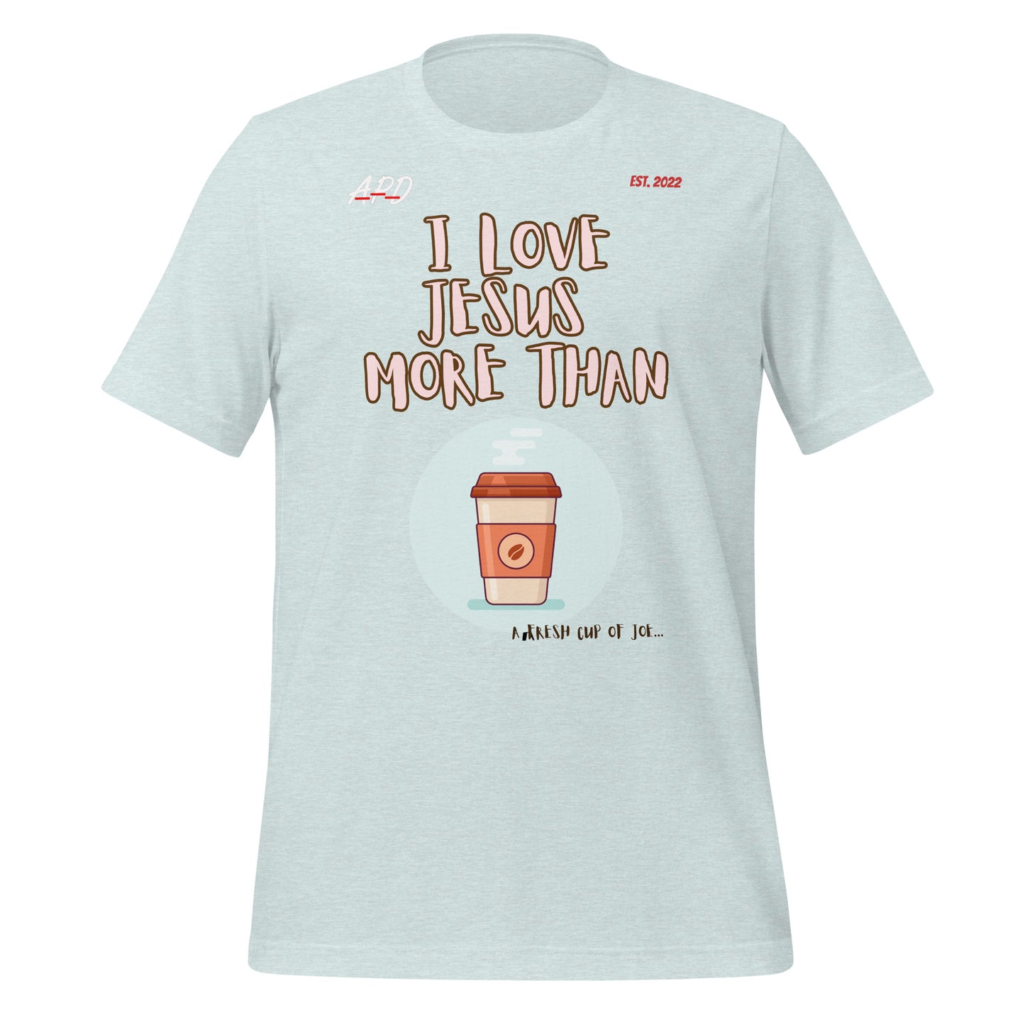 APD I Love Jesus More Than Short Sleeve Tee