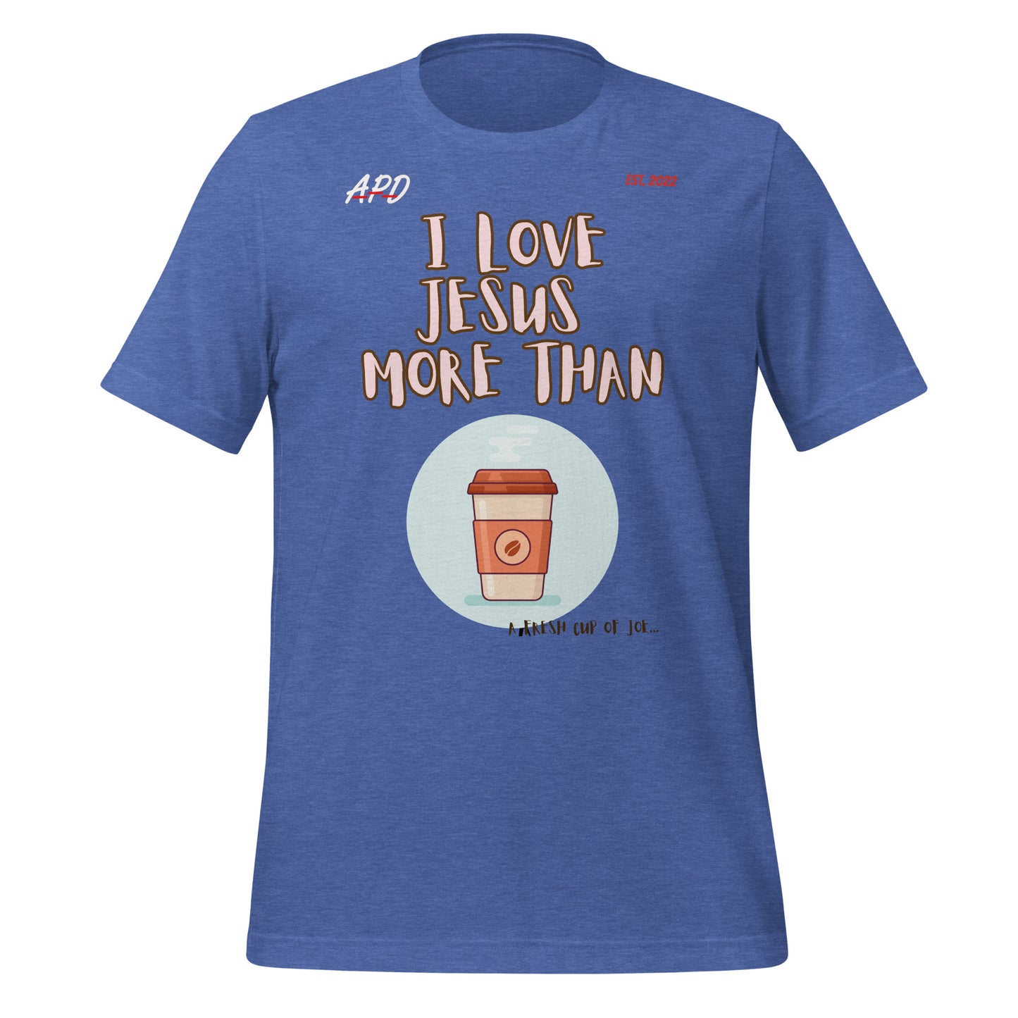 APD I Love Jesus More Than Short Sleeve Tee