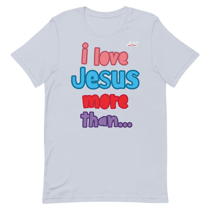 APD I Love Jesus More Than Short Sleeve Tee