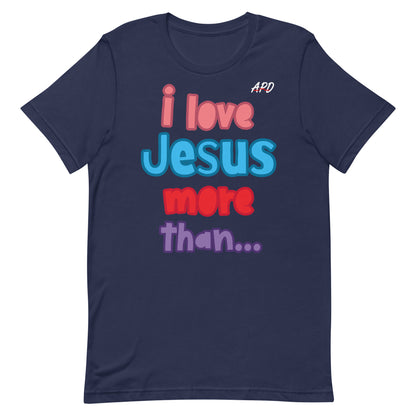APD I Love Jesus More Than Short Sleeve Tee
